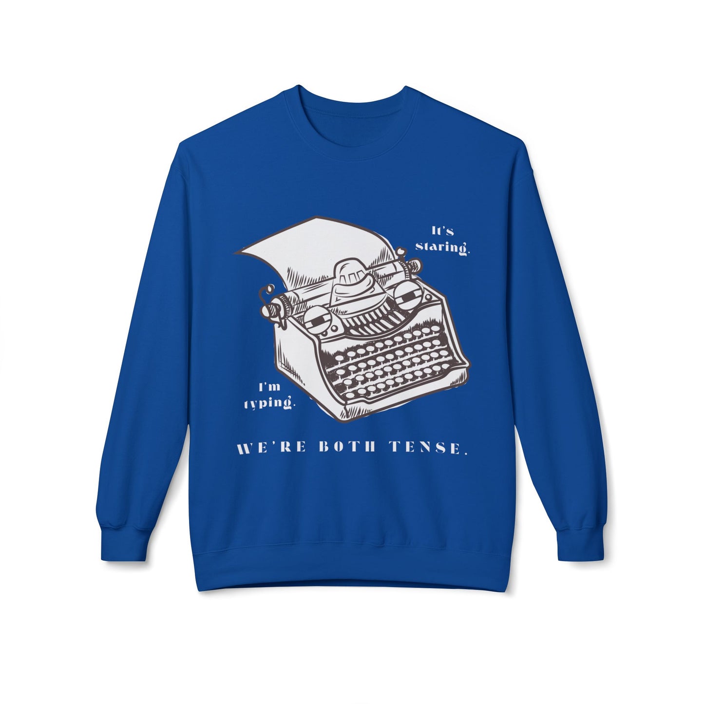 Teen/Adult Unisex We’re Both Tense Sweatshirt – Funny Typewriter & Writer’s Block Design