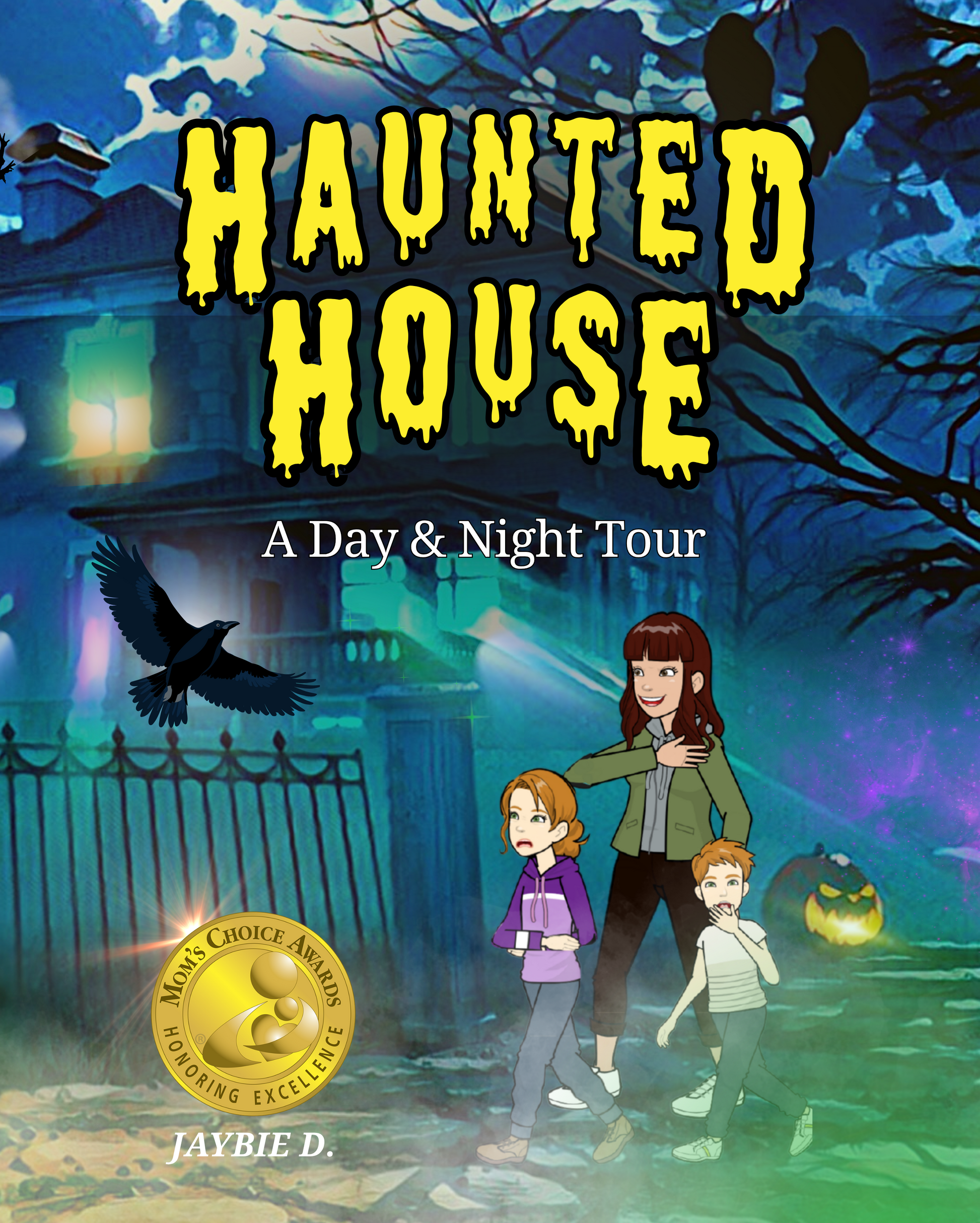 Haunted House A Day & Night Tour picture book cover by Jaybie D showing a family approaching a spooky house and learning to face fears