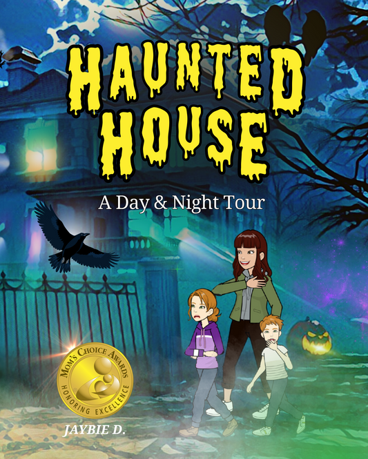 Haunted House A Day & Night Tour picture book cover by Jaybie D showing a family approaching a spooky house and learning to face fears
