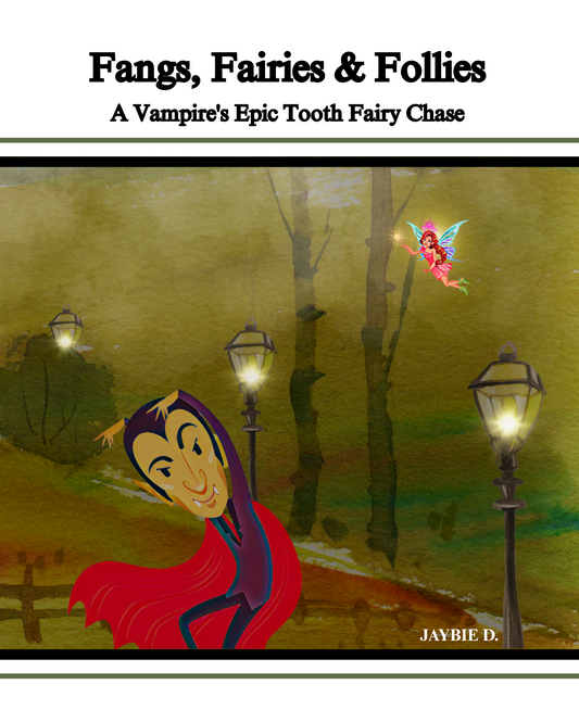 Fangs, Fairies & Follies picture book cover by Jaybie D featuring a young vampire chasing the Tooth Fairy in a funny not-too-scary adventure about perseverance and getting his fangs fixed